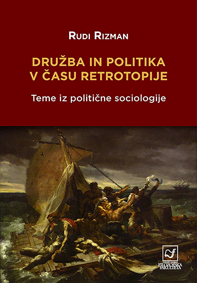 Družba in politika v času retrotopije: teme iz politične sociologije