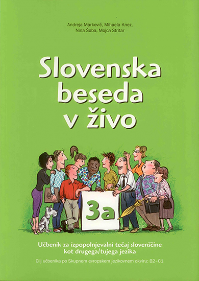 SLOVENSKA BESEDA V ŽIVO 3a. Učbenik za izpopolnjevalni tečaj slovenščine kot drugega/tujega jezika (B2-C1)