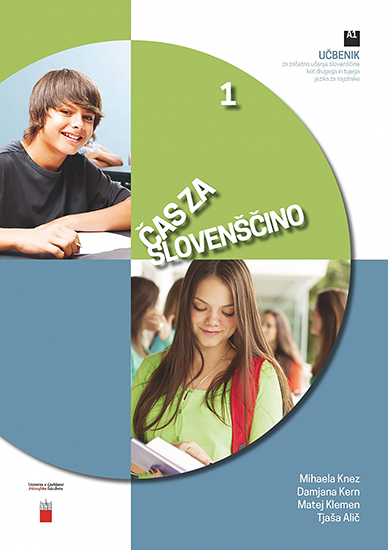 Čas za slovenščino 1. Učbenik za začetno učenje slovenščine kot drugega in tujega jezika za najstnike