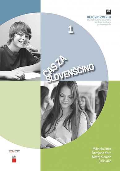 Čas za slovenščino 1. Delovni zvezek za začetno učenje slovenščine kot drugega in tujega jezika za najstnike