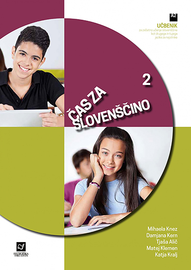 Čas za slovenščino 2. Učbenik za začetno učenje slovenščine kot drugega in tujega jezika za najstnike