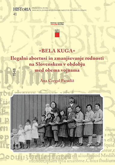 Bela kuga: Ilegalni abortusi in zmanjševanje rodnosti na Slovenskem v obdobju med obema vojnama