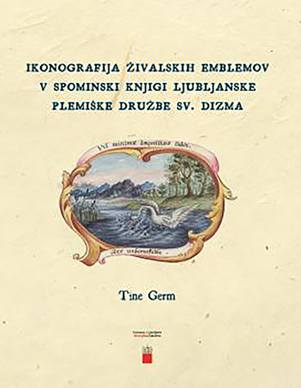 Ikonografija živalskih emblemov v Spominski knjigi ljubljanske plemiške družbe sv. Dizma