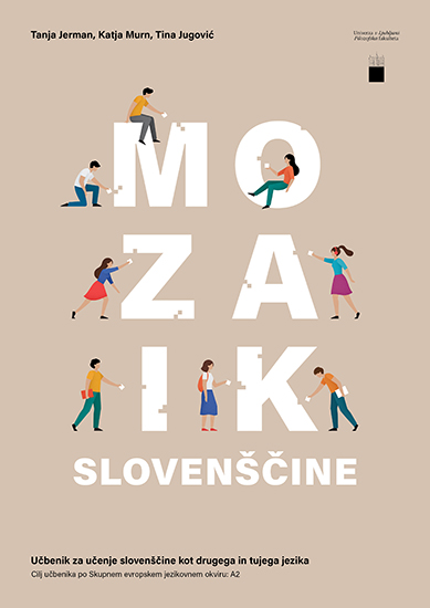 Mozaik slovenščine: učbenik za učenje slovenščine kot drugega in tujega jezika
