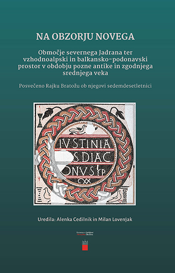 Na obzorju novega: Območje severnega Jadrana ter vzhodnoalpski in balkansko-podonavski prostor v obdobju pozne antike in zgodnjega srednjega veka