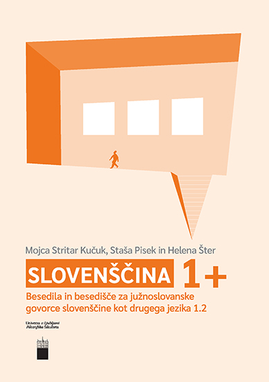 SLOVENŠČINA 1+: Besedila in besedišče za južnoslovanske govorce slovenščine kot drugega jezika 1.2